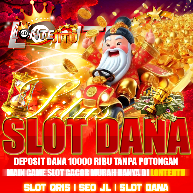 LONTEJITU » Situs Slot Depo 10K Via Dana Metode Payment QRIS Instan